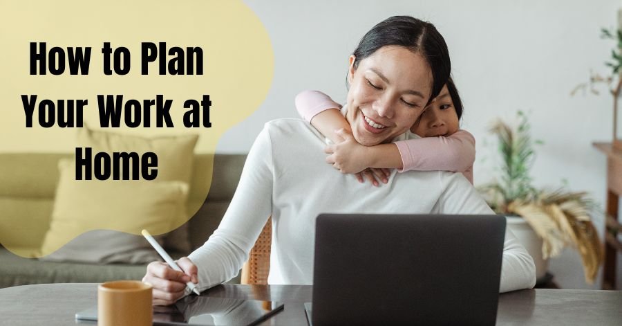 How to Plan Your Work at Home