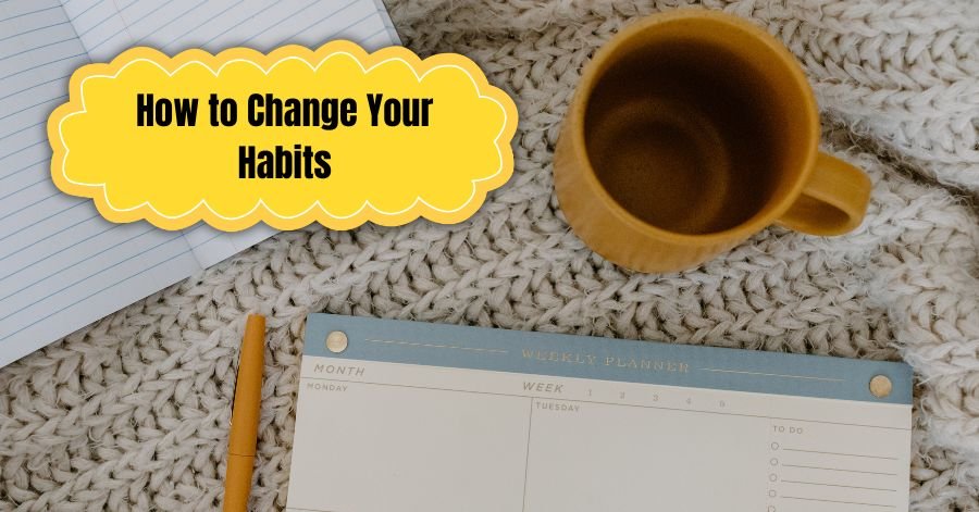 How to Change Your Habits